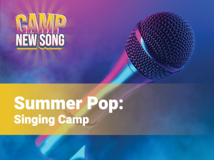 Summer Pop: Singing Camp